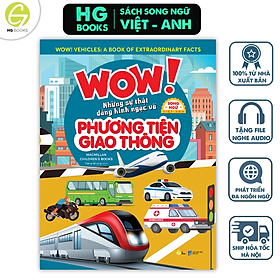 Wow! Vehicles: Những sự thật đáng kinh ngạc về Phương tiện giao thông- Sách Bách khoa toàn thư Song ngữ cho trẻ em