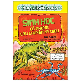Horrible Science - Sinh Học Có Những Câu Chuyện Kỳ Diệu (Tái Bản)