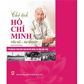 Chủ tịch Hồ Chí Minh - Tiểu sử và sự nghiệp -bản in 2025