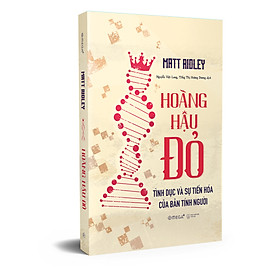  Hoàng hậu đỏ: Tình dục và  sự tiến hóa của bản tính người