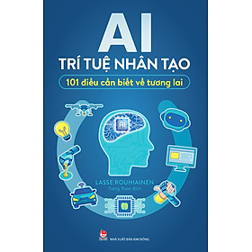 AI - Trí Tuệ Nhân Tạo - 101 Điều Cần Biết Về Tương Lai