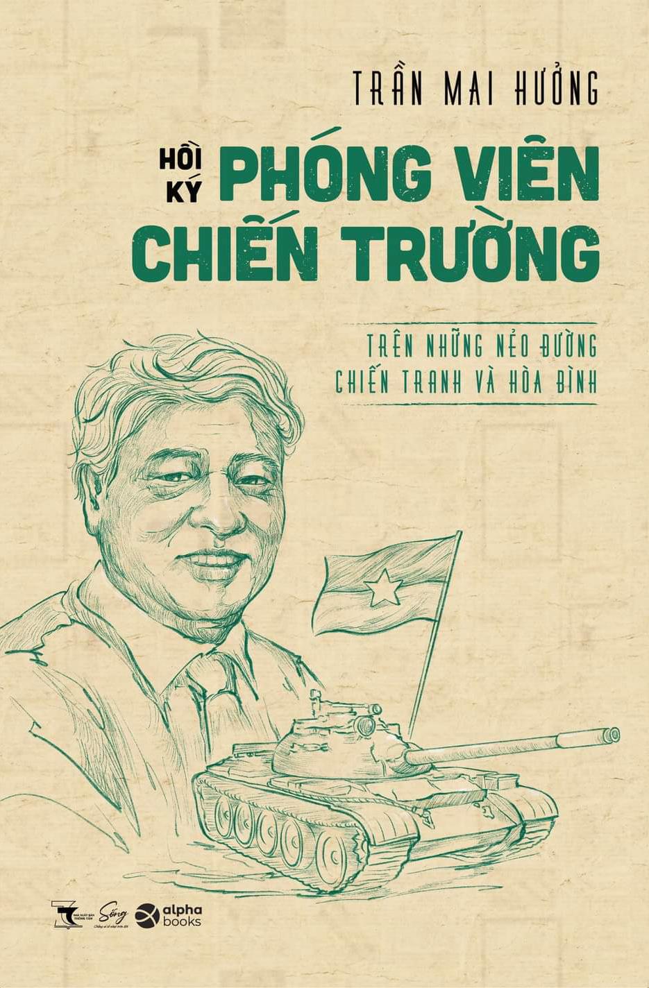 Hồi Ký Phóng Viên Hồi Ký Chiến Trường - Trên Những Nẻo Đường Chiến Tranh Và Hòa Bình
