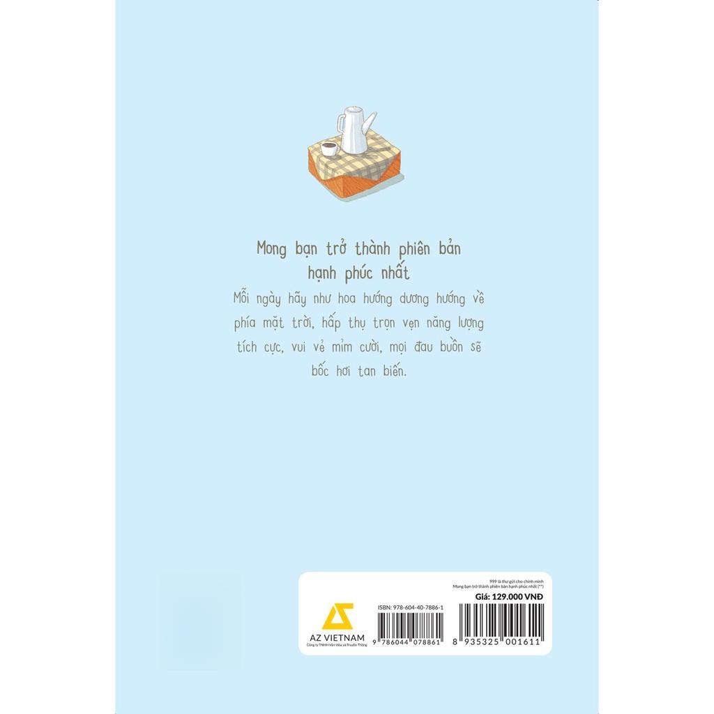 999 Lá Thư Gửi Cho Chính Mình (**) - Mong Bạn Trở Thành Phiên Bản Hạnh Phúc Nhất - Bản Quyền