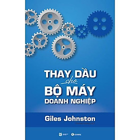 Thay dầu cho bộ máy doanh nghiệp - Bản Quyền