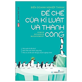 Biến Doanh Nghiệp Thành Đế Chế Của Kỉ Luật Và Thành Công