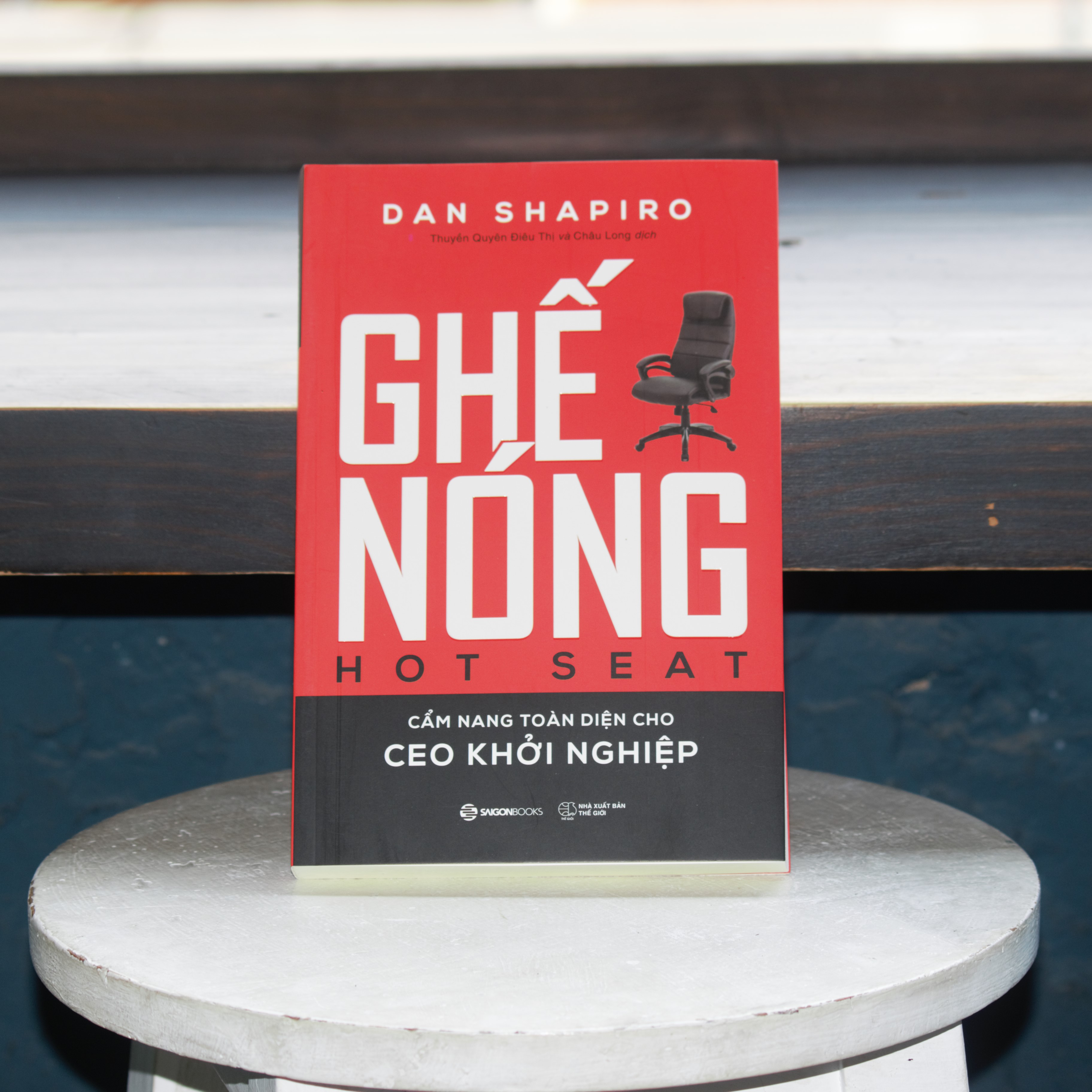 Ghế nóng - Cẩm nang toàn diện cho CEO khởi nghiệp (Hot Seat: The Startup CEO Guidebook) - Tác giả: Dan Shapiro
