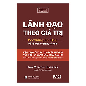 Lãnh Đạo Theo Giá Trị (Becoming The Best) - Harry M.Jansen, Kraemer Jr. - PACE Books