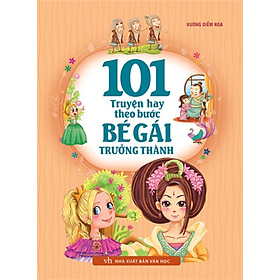 101 TRUYỆN HAY THEO BƯỚC BÉ GÁI TRƯỞNG THÀNH