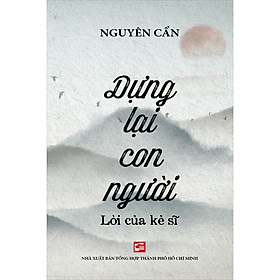 Dựng Lại Con Người -  Lời Của Kẻ Sĩ