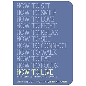 How To Live: The Essential Mindfulness Journal