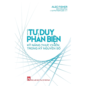 Sách - Nhập môn Tư duy phản biện: Kỹ năng thực chiến trong kỷ nguyên số