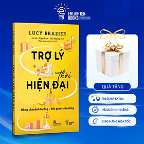 Sách TRỢ LÝ THỜI HIỆN ĐẠI - BÍ QUYẾT THÀNH CÔNG CHO NGƯỜI LÀM TRỢ LÝ & CHUYÊN VIÊN HÀNH CHÍNH THỜI 4.0