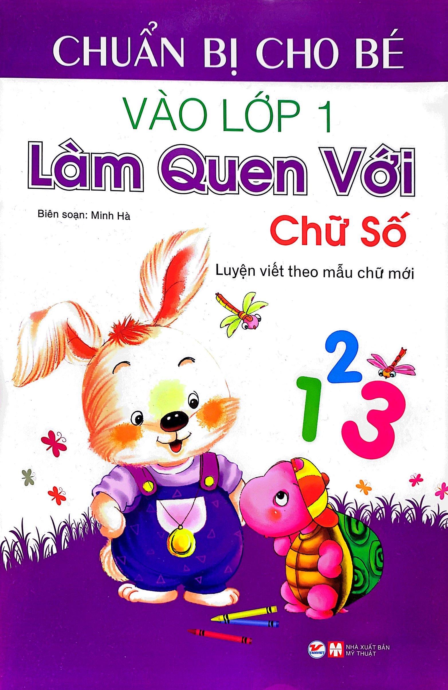 Chuẩn Bị Cho Bé Vào Lớp 1 - Làm Quen Với Chữ Số (Tái Bản)