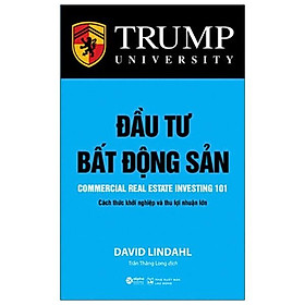 Đầu Tư Bất Động Sản (Cách Thức Khởi Nghiệp Và Thu Lợi Nhuận Lớn)