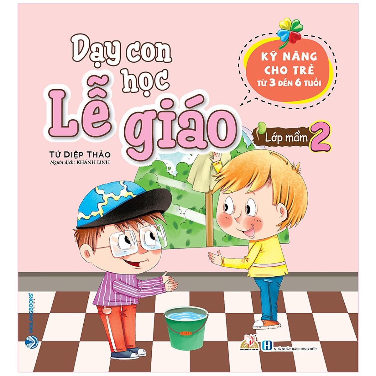 Dạy Con Học Lễ Giáo – Lớp Mầm 2 (Kỹ Năng Cho Trẻ Từ 3 Đến 6 Tuổi)