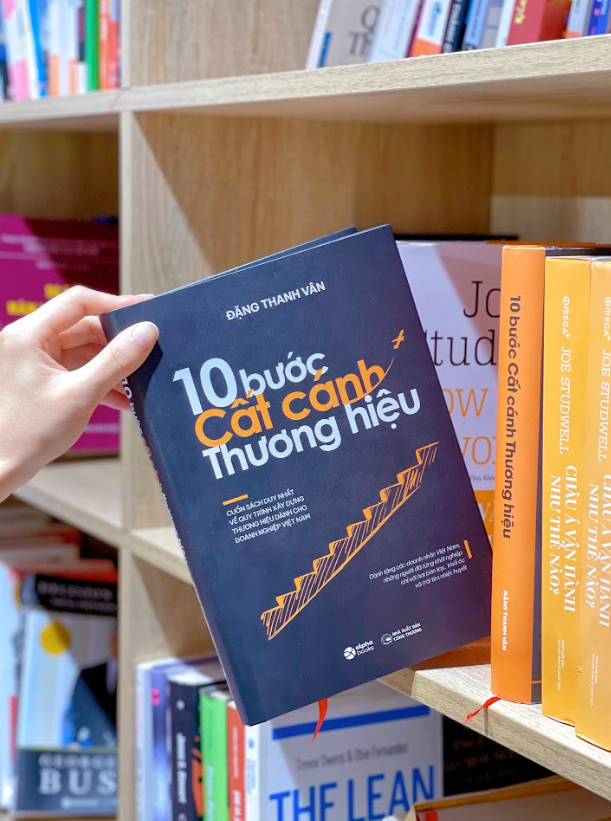 10 Bước Cất Cánh Thương Hiệu - Cuốn Sách Duy Nhất Về Quy Trình Xây Dựng Thương Hiệu Dành Cho Doanh Nghiệp Việt Nam (Đặng Thanh Vân)