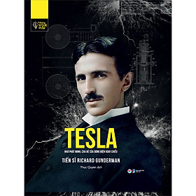 Những Trí Tuệ Vĩ Đại - Tesla Nhà Phát Minh, Cha Đẻ Của Dòng Điện Xoay Chiều