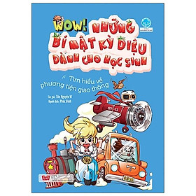 Wow! - Những Bí Mật Kỳ Diệu Dành Cho Học Sinh - Tìm Hiểu Về Phương Tiện Giao Thông (Tái Bản 2019)