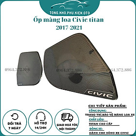 Ốp Màng Loa xe Honda Civic 2017- 2020 Mẫu Titan Cao Cấp