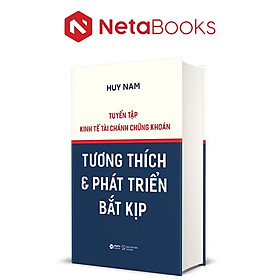 Tuyển Tập Kinh tế Tài Chánh Chứng Khoán - Tương Thích Và Phát Triển Bắt Kịp 
