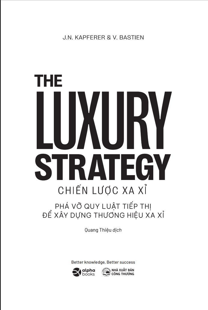 The Luxury Strategy: Chiến Lược Xa Xỉ - Phá Vỡ Quy Luật Tiếp Thị Để Xây Dựng Thương Hiệu Xa Xỉ - Nhiều tác giả - (bìa mềm)