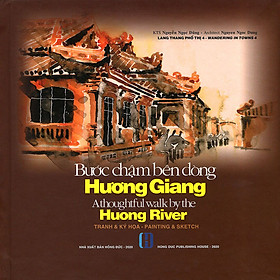 Bước Chậm Bên Dòng Hương Giang  (Tranh & Ký Họa - Song Ngữ Việt Anh) - Tái Bản 2020