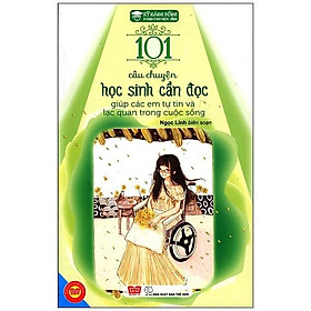 Kỹ Năng Sống - 101 Câu Chuyện Học Sinh Cần Đọc Giúp Các Em  Tự Tin Và Lạc Quan Trong Cuộc Sống