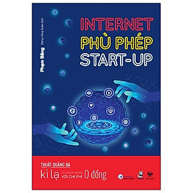 Internet Phù Phép Start-Up - Thuật Quảng Bá Kì Lạ Cho Doanh Nghiệp Với Chi Phí 0 Đồng