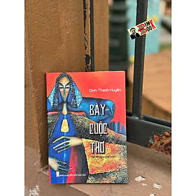 BÀY CUỘC THƠ - Đinh Thanh Huyền - NXB Hội Nhà Văn