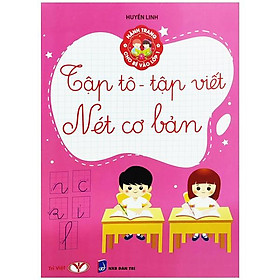Hành Trang Cho Bé Vào Lớp 1 - Tập Tô - Tập Viết Nét Cơ Bản (Tái Bản 2023)