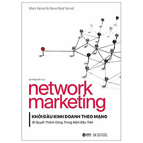 Network Marketing - Khởi Đầu Kinh Doanh Theo Mạng - Bí Quyết Thành Công Trong Năm Đầu Tiên - Bản Quyền