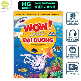 Wow! Oceans: Những sự thật đáng kinh ngạc về đại dương - Sách Bách khoa toàn thư Song ngữ cho trẻ em