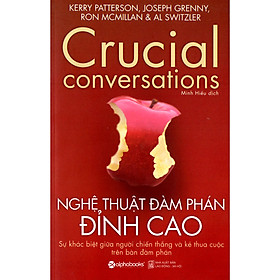 Nghệ Thuật Đàm Phán Đỉnh Cao - Crucial Conversations  ( Tặng Bookmark Sáng Tạo )