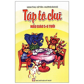 Tập Tô Chữ Mẫu Giáo 5 - 6 Tuổi
