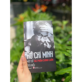 Hồ Chí Minh - Một Số Tác Phẩm Chính Luận Tiêu Biểu