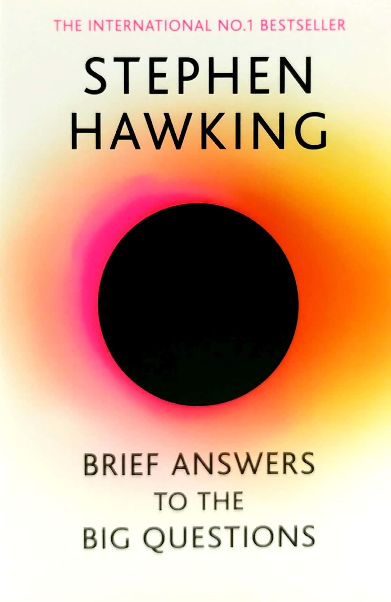 Brief Answers To The Big Questions: The Final Book From Stephen Hawking