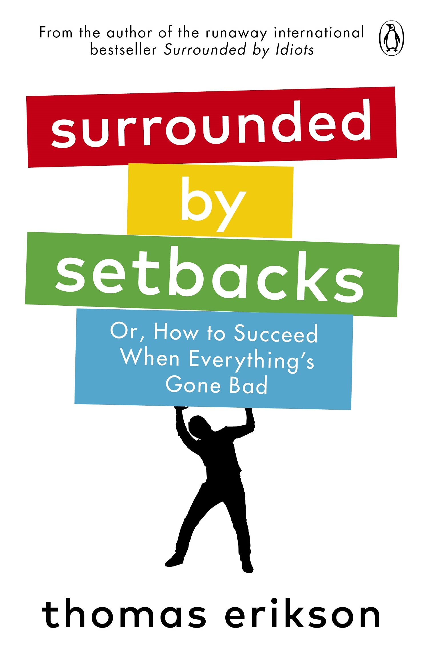 Surrounded By Setbacks : Or, How To Succeed When Everything