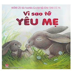 Những Lời Yêu Thương Của Con Trẻ Dành Tặng Các Mẹ - Vì Sao Tớ Yêu Mẹ (Tái Bản)