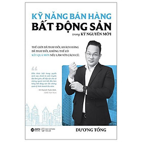 Sách Môi Giới Bất Động Sản : Kỹ Năng Bán Hàng Bất Động Sản