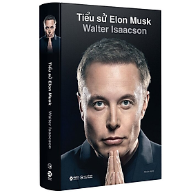 (Bìa Cứng) TIỂU SỬ ELON MUSK - Walter Isaacson - Nhiều dịch giả - (bản phổ thông)