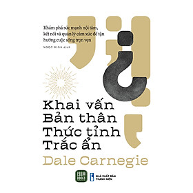 Sách Khai Phá Sức Mạnh Nội Tại: Khai Vấn Bản Thân, Thức Tỉnh Trắc Ẩn