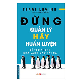 Đừng Quản Lý, Hãy Huấn Luyện