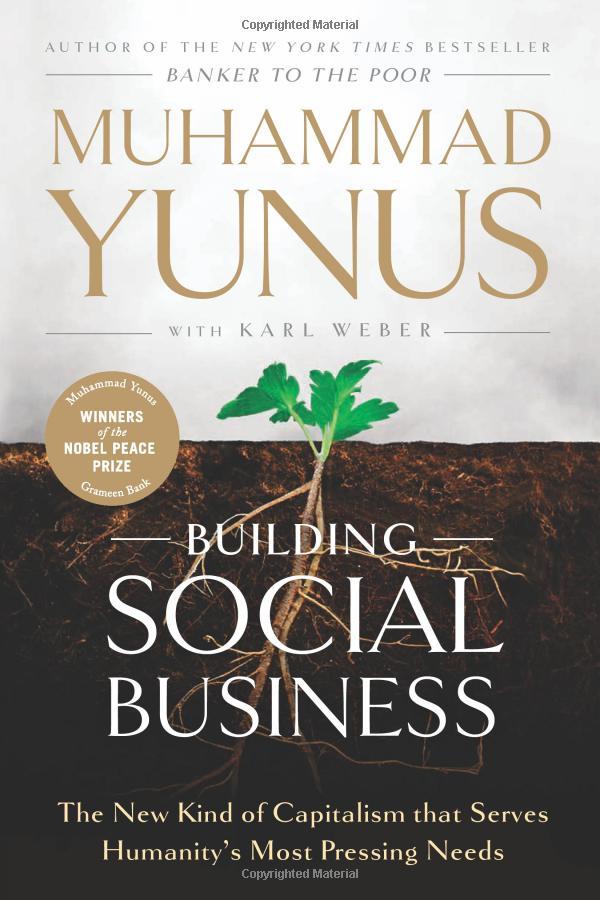 Building Social Business: The New Kind Of Capitalism That Serves Humanity