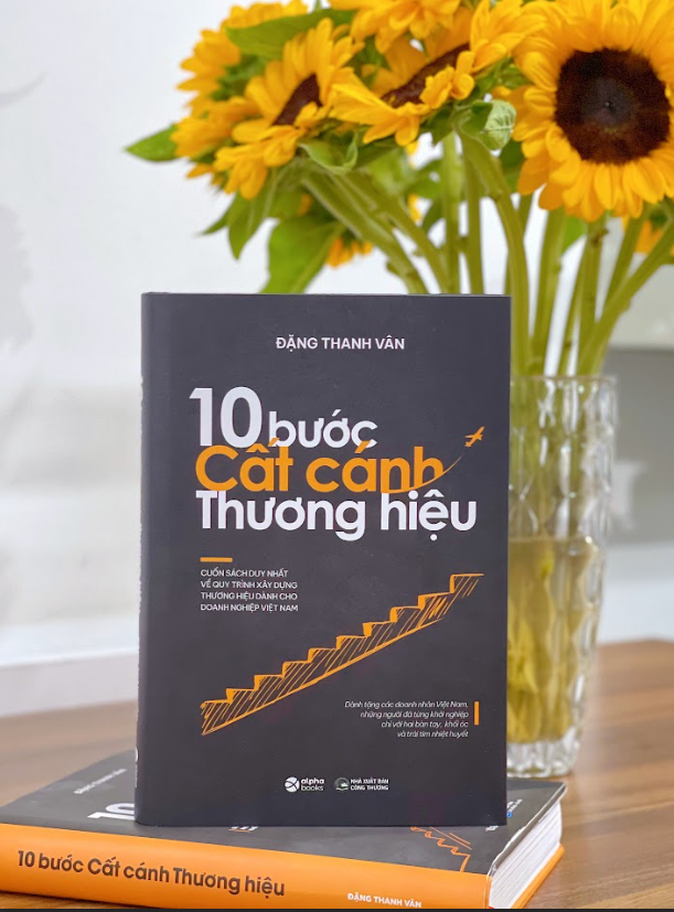 10 Bước Cất Cánh Thương Hiệu - Cuốn Sách Duy Nhất Về Quy Trình Xây Dựng Thương Hiệu Dành Cho Doanh Nghiệp Việt Nam (Đặng Thanh Vân)