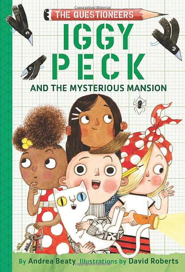 Iggy Peck And The Mysterious Mansion: The Questioneers Book #3