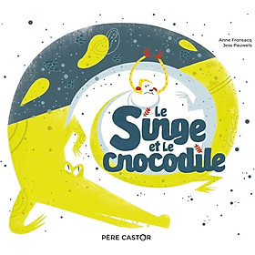Sách tranh trẻ em tiếng Pháp - Le Singe Et Le Crocodile