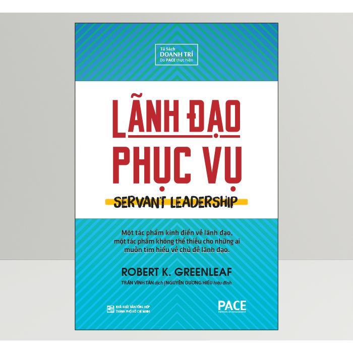 Sách - Lãnh Đạo Phục Vụ - Robert Greenleaf - Pace Books