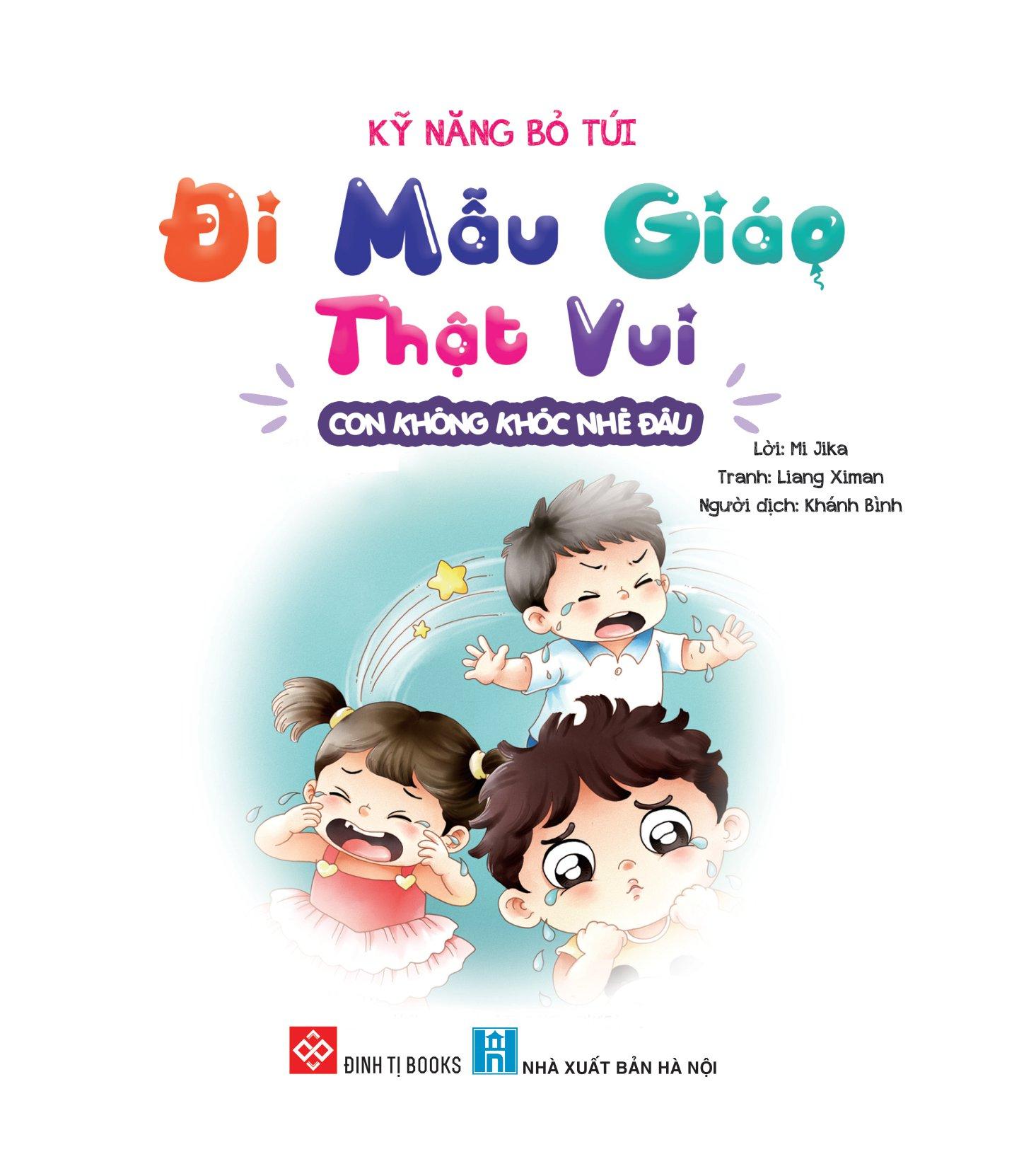 Kỹ Năng Bỏ Túi - Đi Mẫu Giáo Thật Vui - Con Không Khóc Nhè Đâu