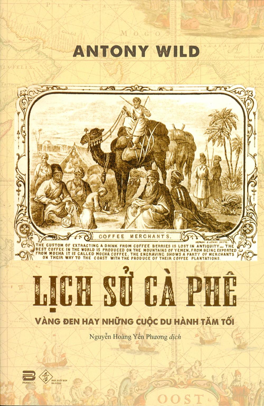 Lịch Sử Cà Phê - Vàng Đen Hay Những Cuộc Du Hành Tăm Tối