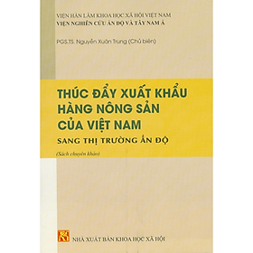 Thúc đẩy xuất khẩu hàng nông sản của Việt Nam sang thị trường Ấn Độ - NXB KHXH
